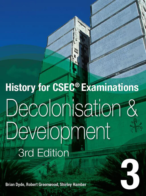 History for CSEC Exams Decolonisation and Development Book 3 (3rd Edition)
