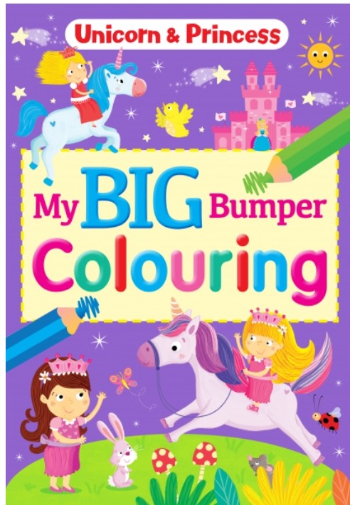 My Big Bumper Unicorn and Princess Colouring Book