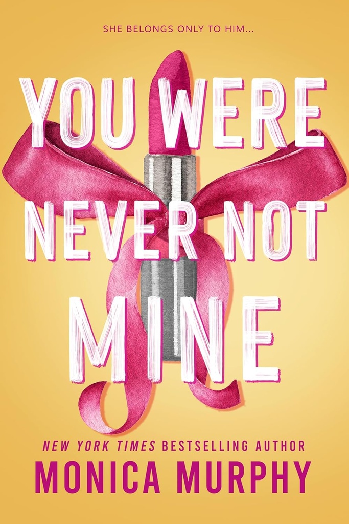 You Were Never Not Mine - Monica Murphy - Sale