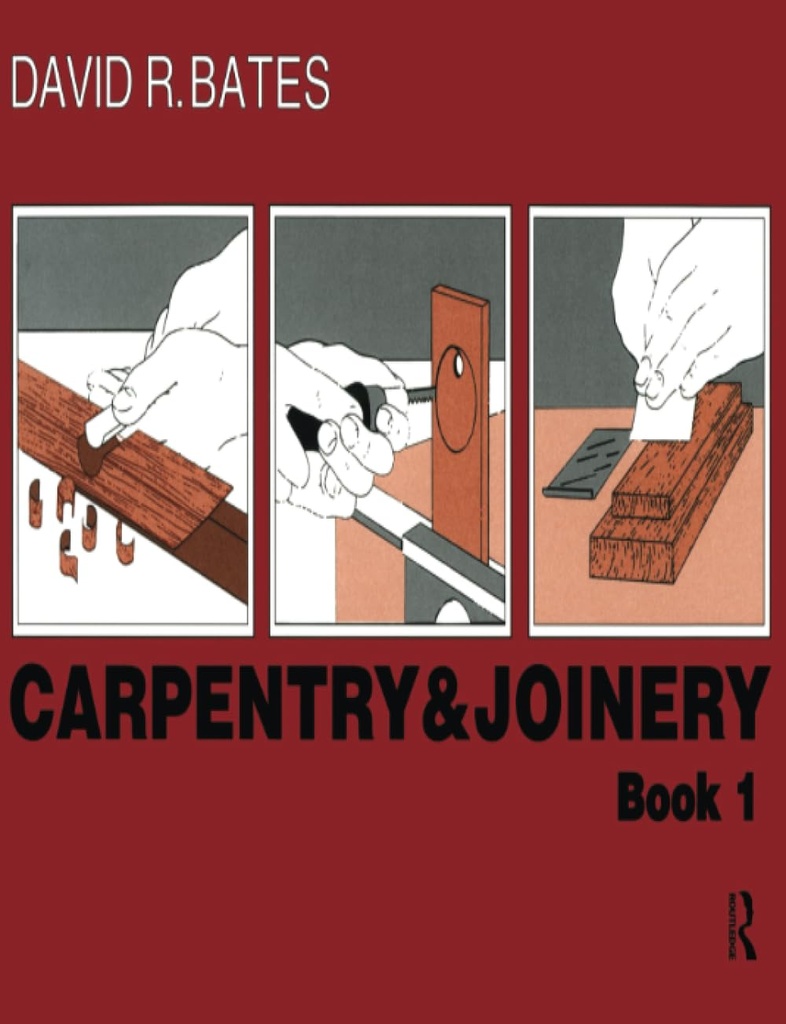 Carpentry and Joinery Book 1 - David. R. Bates