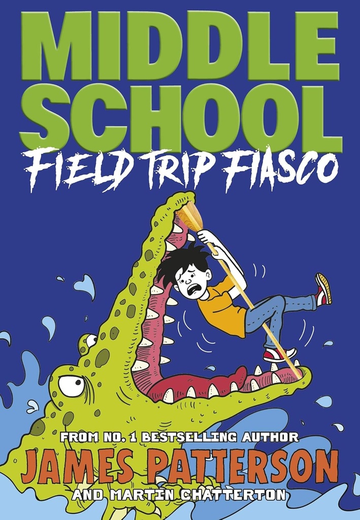 Field Trip Fiasco (Middle School) - James Patterson
