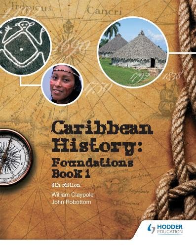 [HG205938] Caribbean History: Foundations Book 1 (4th Edition) - William Claypole, John Robottom