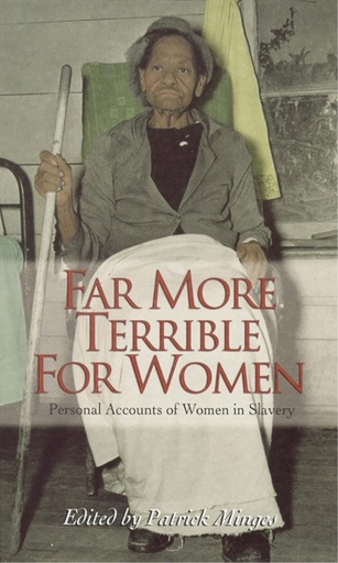 [AZ873231] Far More Terrible For Women: Personal Accounts Of Women In Slavery