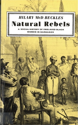 [AZ515113] Natural Rebels: A Social History Of Enslaved Women In Barbados - Hilary Beckles